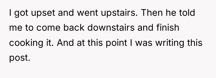 I got upset and went upstairs. Then he told me...