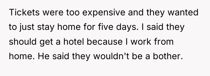 Tickets were too expensive and they wanted to just stay...