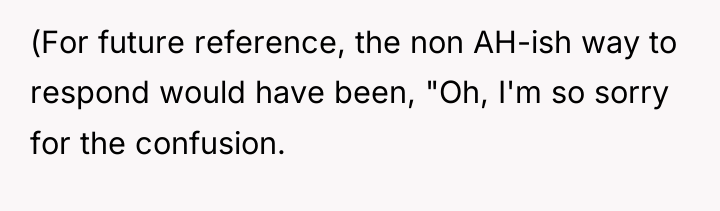 (For future reference, the non AH-ish way to respond would...