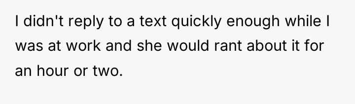 I didn't reply to a text quickly enough while I...