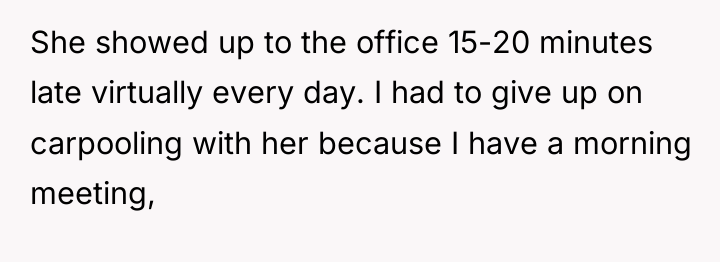 She showed up to the office 15-20 minutes late virtually...