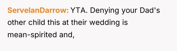 ServelanDarrow YTA. Denying your Dad's other child this at their...