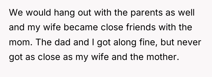 We would hang out with the parents as well and...