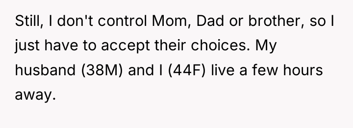 Still, I don't control Mom, Dad or brother, so I...