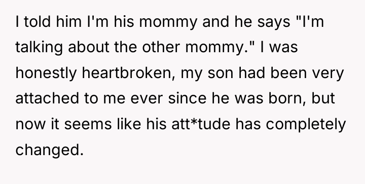 I told him I'm his mommy and he says "I'm...