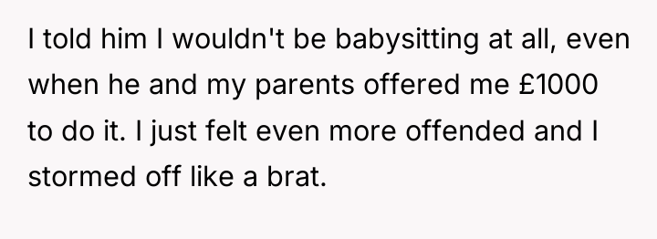 I told him I wouldn't be babysitting at all, even...