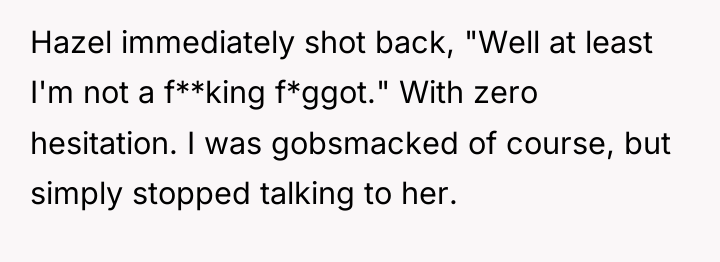 Hazel immediately shot back, "Well at least I'm not a...