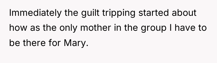 Immediately the guilt tripping started about how as the only...