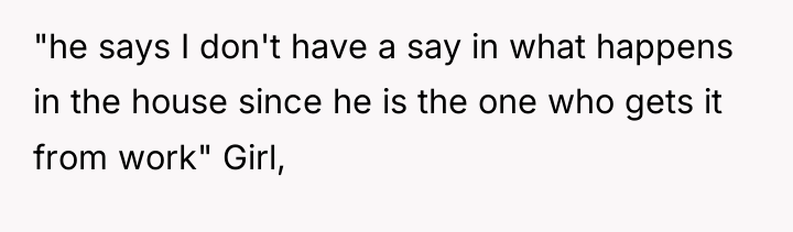 "he says I don't have a say in what happens...