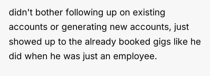 didn't bother following up on existing accounts or generating new...