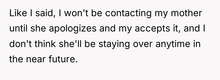 Like I said, I won't be contacting my mother until...