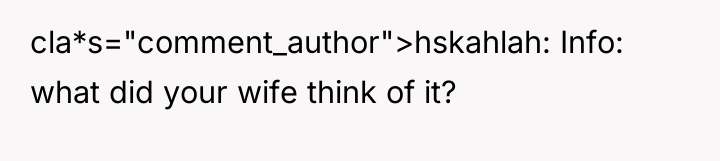 cla*s="comment_author">hskahlah: Info: what did your wife think of it?