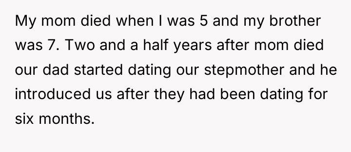 My mom died when I was 5 and my brother...