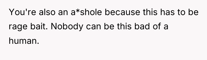 You're also an a*shole because this has to be rage...