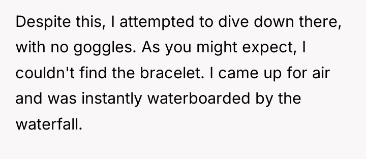 Despite this, I attempted to dive down there, with no...