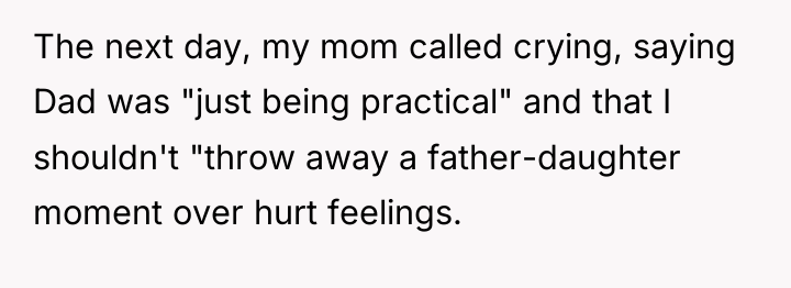 The next day, my mom called crying, saying Dad was...