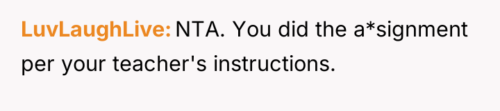 LuvLaughLive NTA. You did the a*signment per your teacher's instructions.