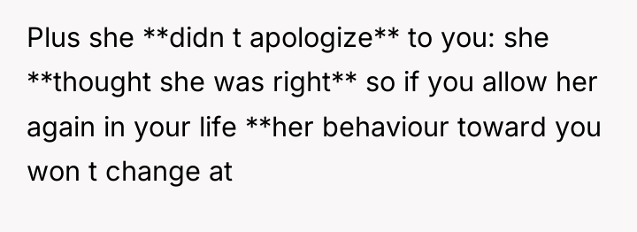 Plus she **didn t apologize** to you: she **thought she...