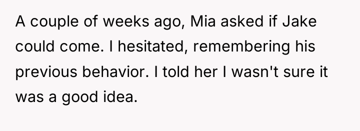A couple of weeks ago, Mia asked if Jake could...