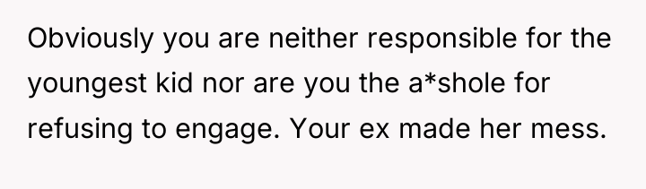 Obviously you are neither responsible for the youngest kid nor...