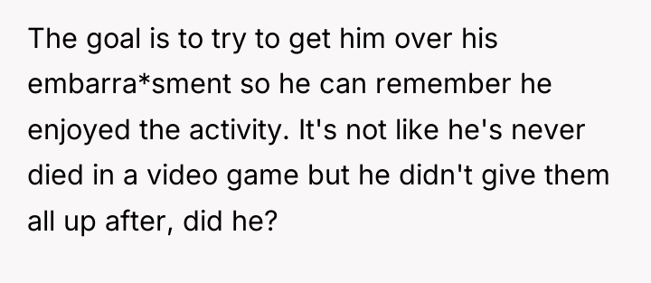 The goal is to try to get him over his...