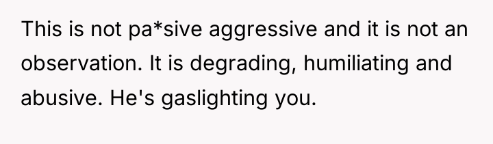This is not pa*sive aggressive and it is not an...