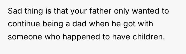 Sad thing is that your father only wanted to continue...