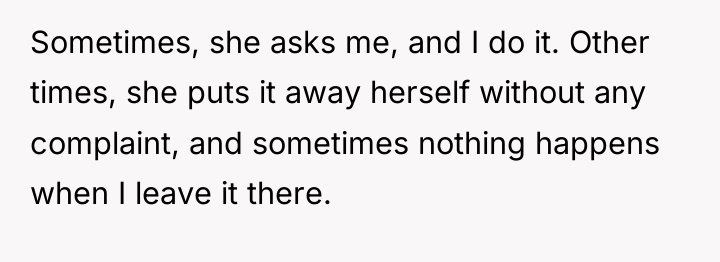 Sometimes, she asks me, and I do it. Other times,...
