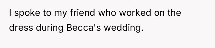 I spoke to my friend who worked on the dress...