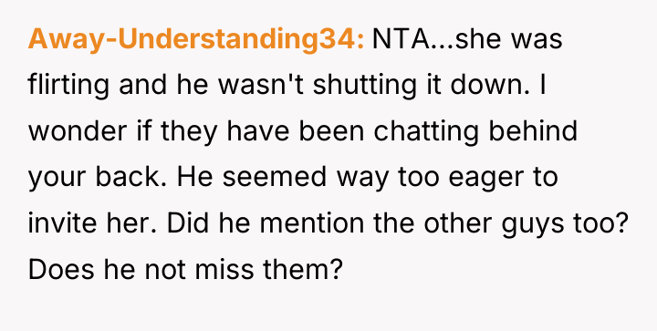 Away-Understanding34 NTA...she was flirting and he wasn't shutting it down....