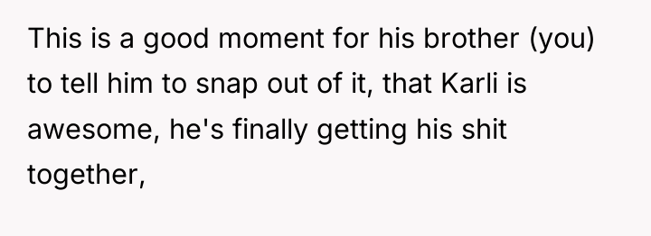 This is a good moment for his brother (you) to...