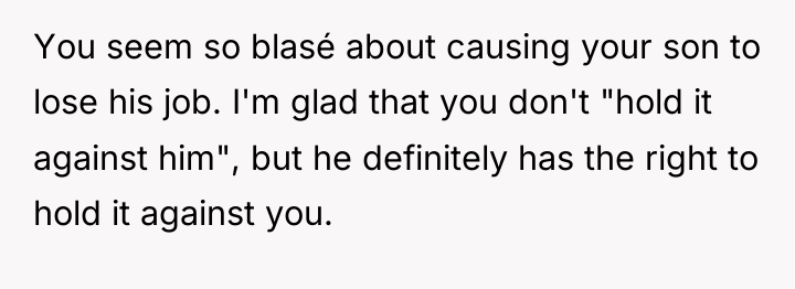 You seem so blasé about causing your son to lose...