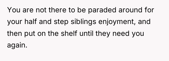 You are not there to be paraded around for your...