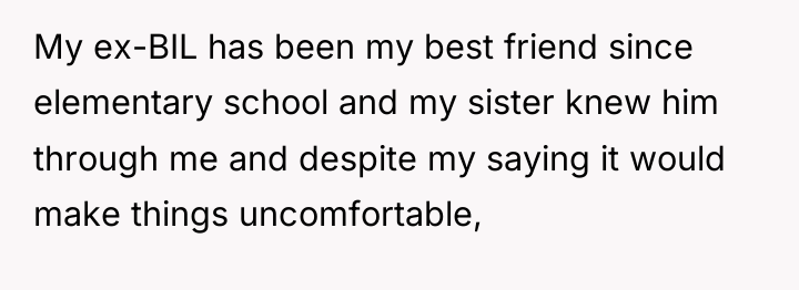 My ex-BIL has been my best friend since elementary school...