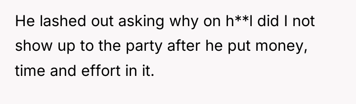He lashed out asking why on h**l did I not...