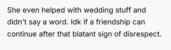 She even helped with wedding stuff and didn't say a...