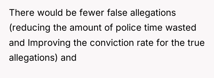 There would be fewer false allegations (reducing the amount of...