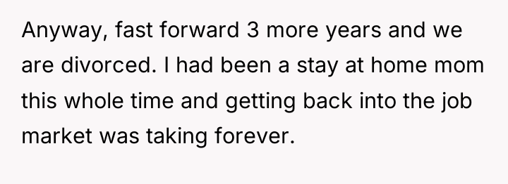 Anyway, fast forward 3 more years and we are divorced....