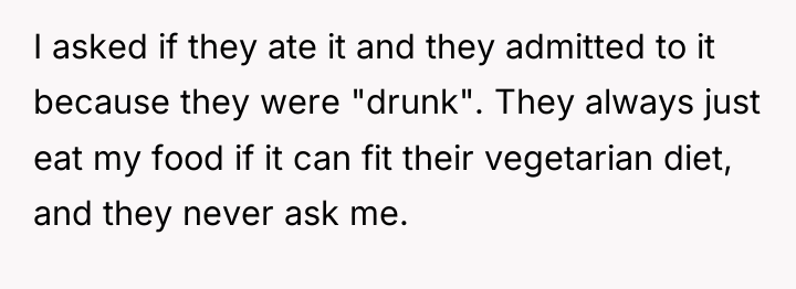 I asked if they ate it and they admitted to...