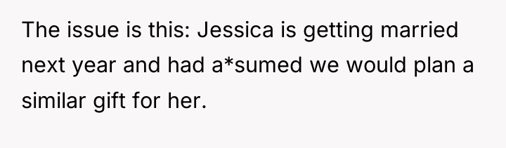 The issue is this: Jessica is getting married next year...