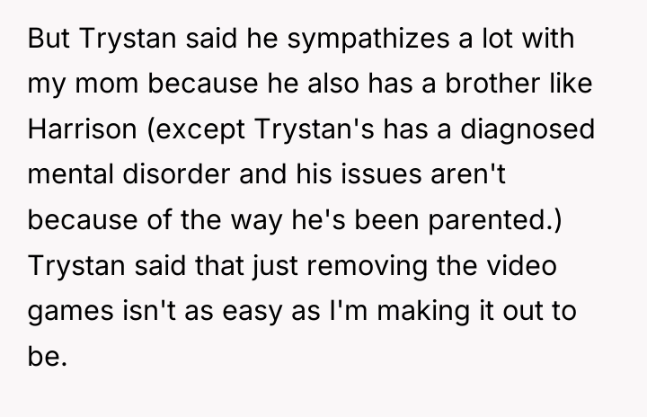But Trystan said he sympathizes a lot with my mom...