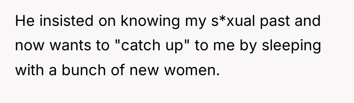 He insisted on knowing my s*xual past and now wants...