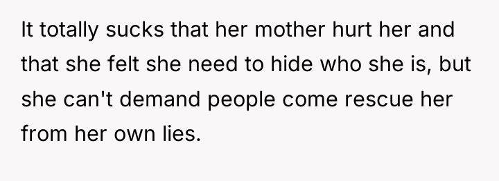 It totally sucks that her mother hurt her and that...