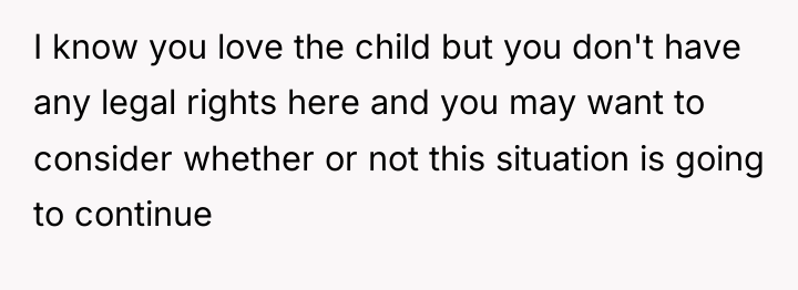 I know you love the child but you don't have...