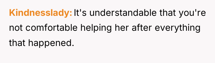 Kindnesslady It's understandable that you're not comfortable helping her after...