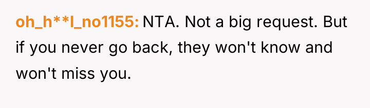 oh_h**l_no1155 NTA. Not a big request. But if you never...