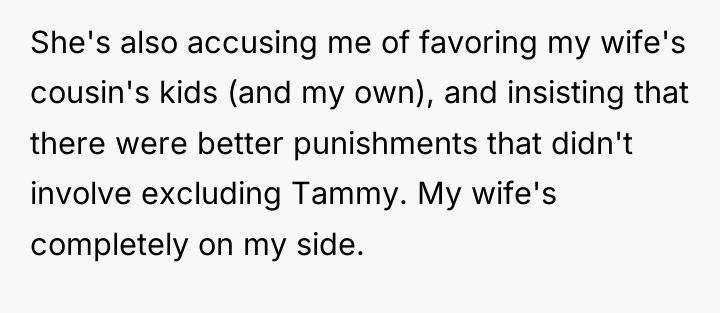 She's also accusing me of favoring my wife's cousin's kids...