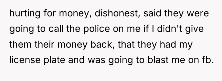 hurting for money, dishonest, said they were going to call...