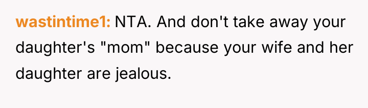wastintime1 NTA. And don't take away your daughter's "mom" because...