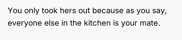 You only took hers out because as you say, everyone...